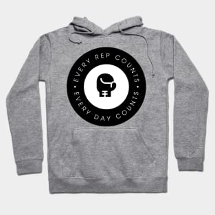 Every rep counts Every day counts. Hoodie